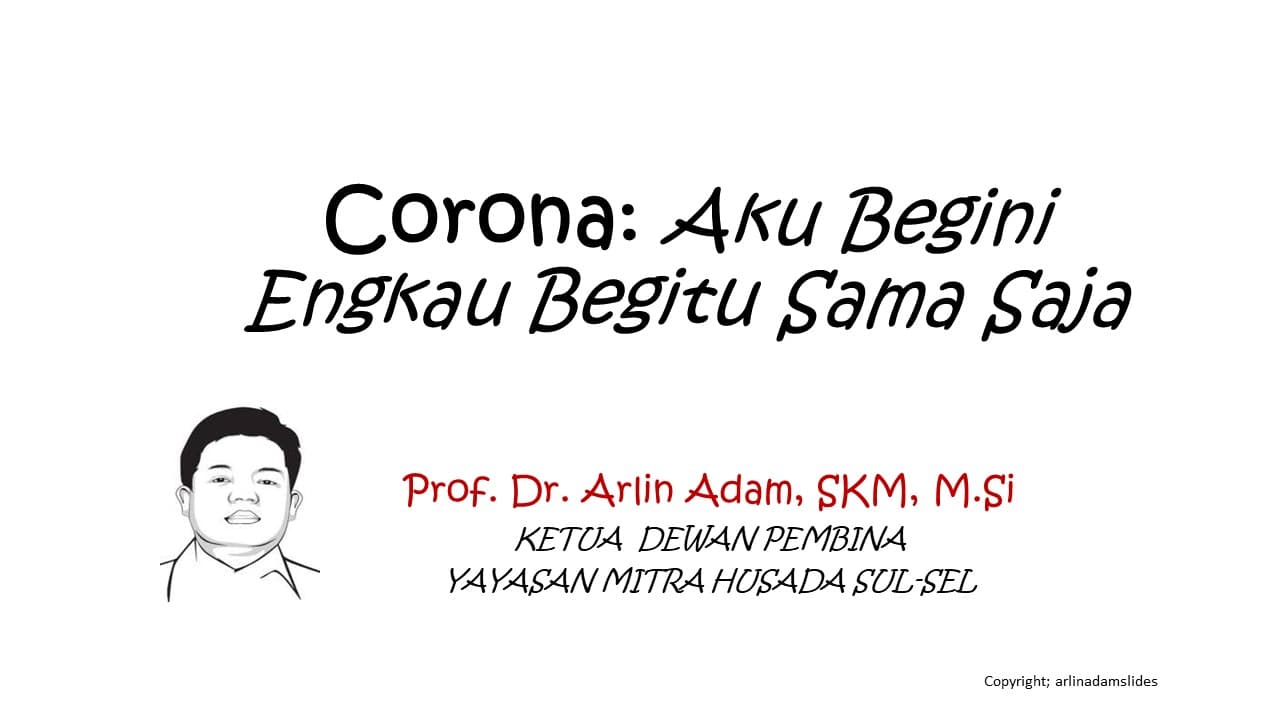 Corona : Aku Begini Engkau Begitu Sama Saja